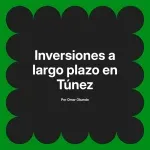 Inversiones a largo plazo en Túnez
