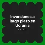 Inversiones a largo plazo en Ucrania