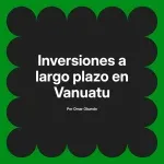 Inversiones a largo plazo en Vanuatu