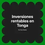Inversiones rentables en Tonga