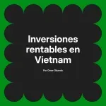 Inversiones rentables en Vietnam
