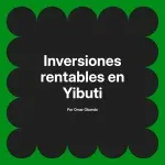 Inversiones rentables en Yibuti