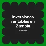 Inversiones rentables en Zambia