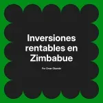 Inversiones rentables en Zimbabue