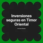 Inversiones seguras en Timor Oriental
