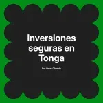 Inversiones seguras en Tonga
