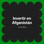 Invertir en Afganistán