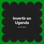 Invertir en Uganda