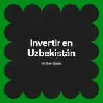 Invertir en Uzbekistán