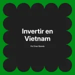 Invertir en Vietnam