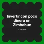 Invertir con poco dinero en Zimbabue