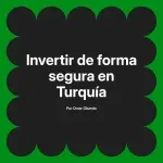 Invertir de forma segura en Turquía