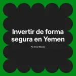 Invertir de forma segura en Yemen