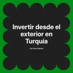 Invertir desde el exterior en Turquía