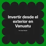Invertir desde el exterior en Vanuatu