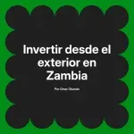 Invertir desde el exterior en Zambia