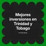 Mejores inversiones en Trinidad y Tobago
