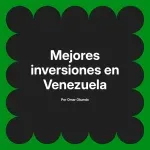 Mejores inversiones en Venezuela