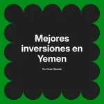 Mejores inversiones en Yemen
