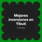 Mejores inversiones en Yibuti