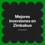 Mejores inversiones en Zimbabue