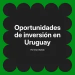 Oportunidades de inversión en Uruguay