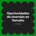 Oportunidades de inversión en Vanuatu