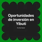 Oportunidades de inversión en Yibuti