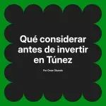 Qué considerar antes de invertir en Túnez