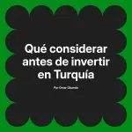 Qué considerar antes de invertir en Turquía