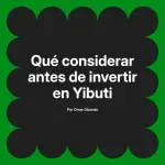 Qué considerar antes de invertir en Yibuti