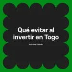 Qué evitar al invertir en Togo