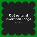 Qué evitar al invertir en Tonga