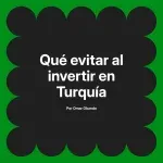 Qué evitar al invertir en Turquía