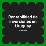 Rentabilidad de inversiones en Uruguay