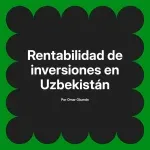 Rentabilidad de inversiones en Uzbekistán