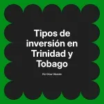 Tipos de inversión en Trinidad y Tobago