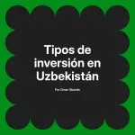 Tipos de inversión en Uzbekistán