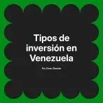 Tipos de inversión en Venezuela