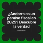 ¿Andorra es un paraíso fiscal en 2025? Descubre la verdad