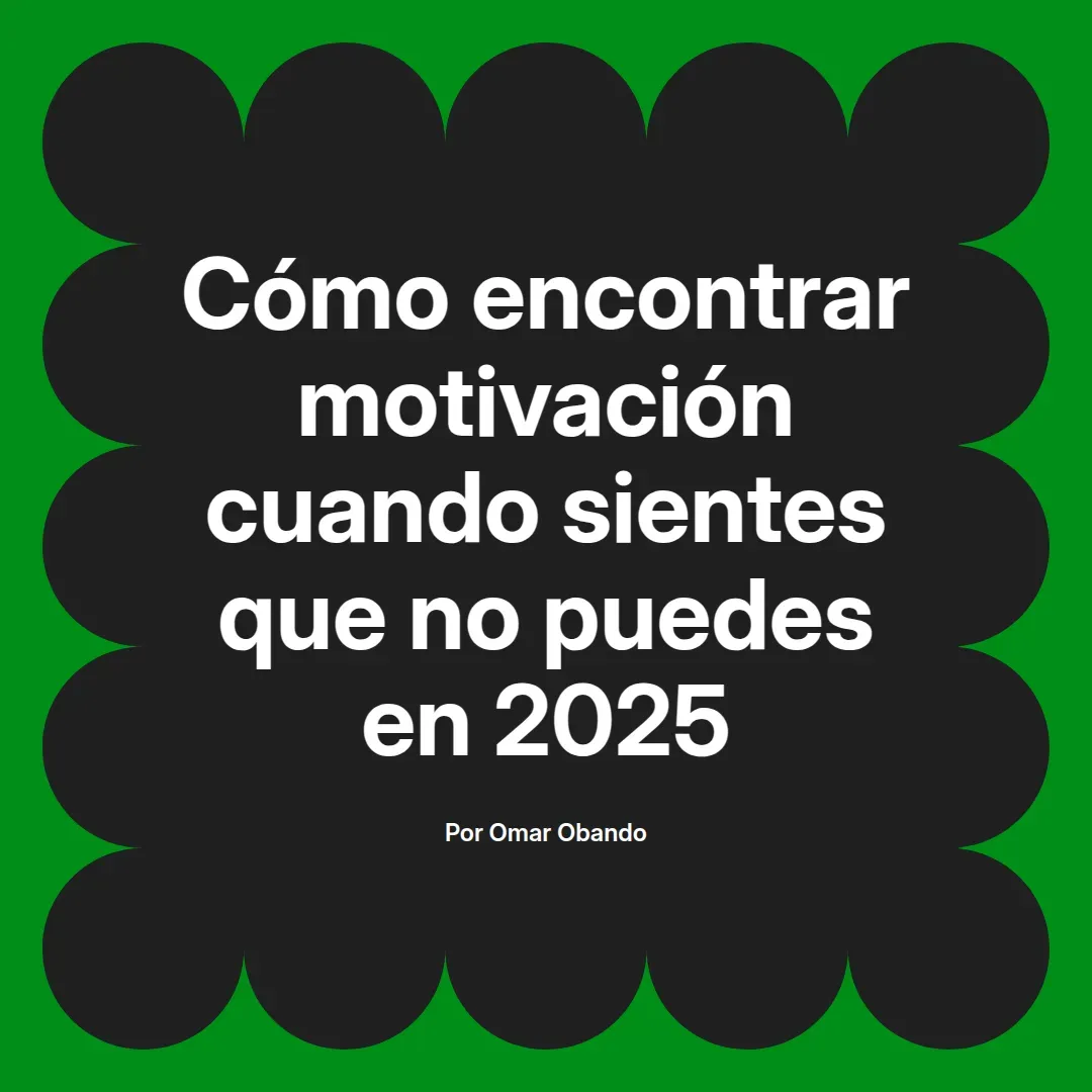 imagen destacada del post con un texto en el centro que dice Cómo encontrar motivación cuando sientes que no puedes en 2025 y abajo del texto aparece el nombre del autor Omar Obando