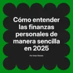 Cómo entender las finanzas personales de manera sencilla en 2025
