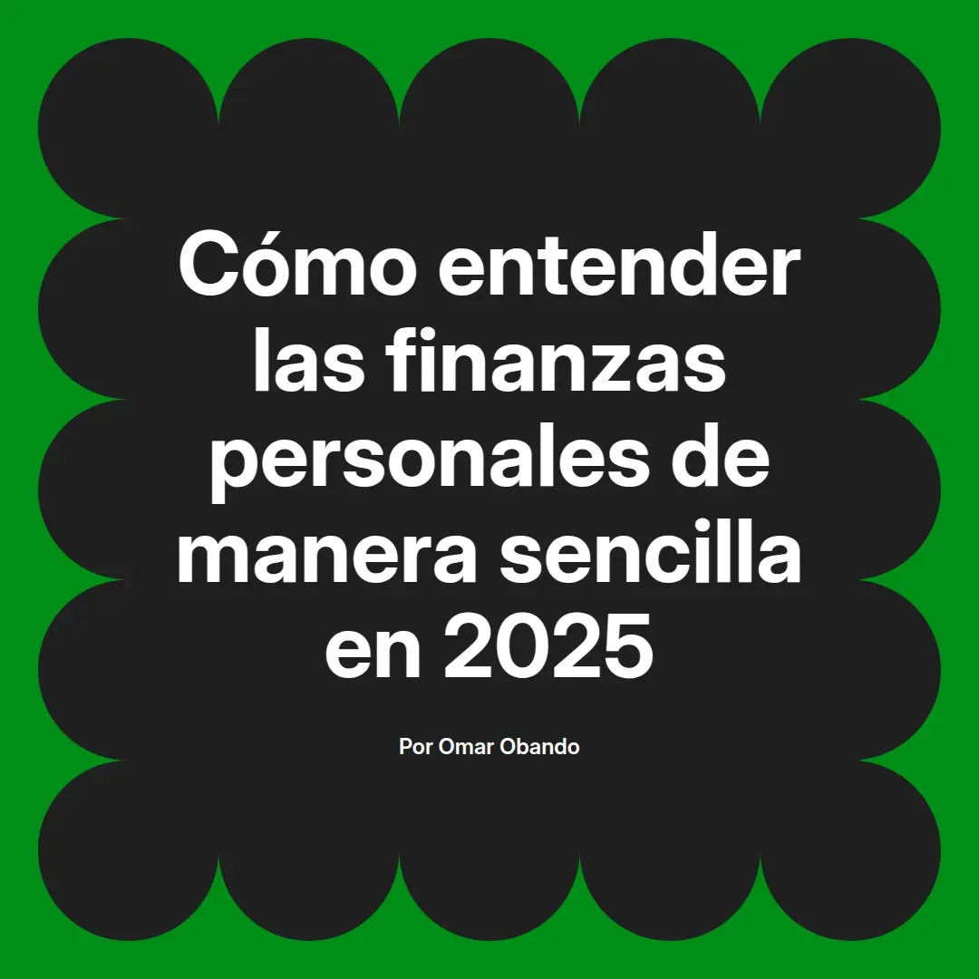 imagen destacada del post con un texto en el centro que dice Cómo entender las finanzas personales de manera sencilla en 2025 y abajo del texto aparece el nombre del autor Omar Obando
