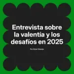 Entrevista sobre la valentía y los desafíos en 2025