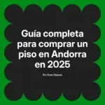 Guía completa para comprar un piso en Andorra en 2025