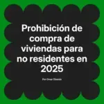 Prohibición de compra de viviendas para no residentes en 2025