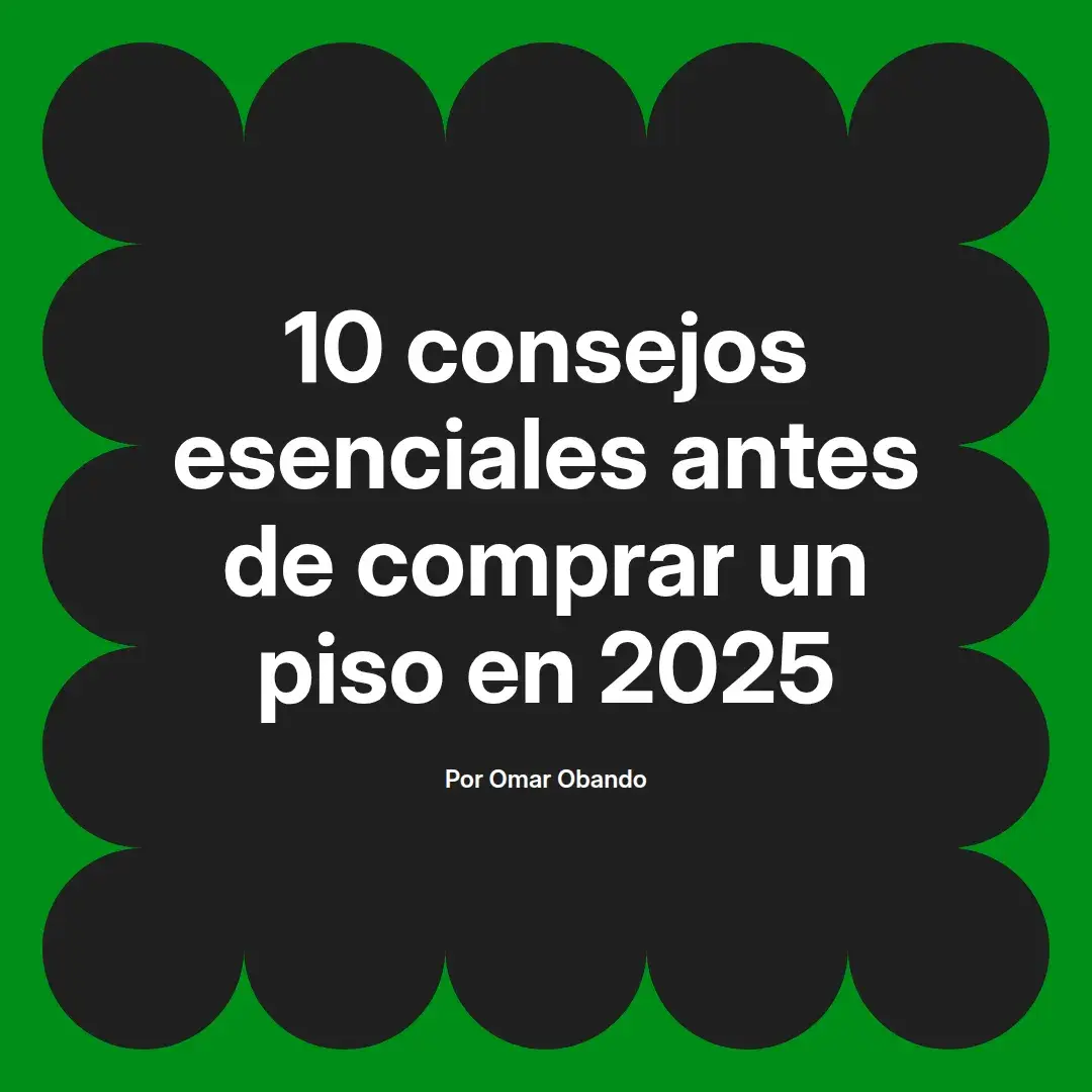imagen destacada del post con un texto en el centro que dice 10 consejos esenciales antes de comprar un piso en 2025 y abajo del texto aparece el nombre del autor Omar Obando