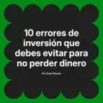 10 errores de inversión que debes evitar para no perder dinero