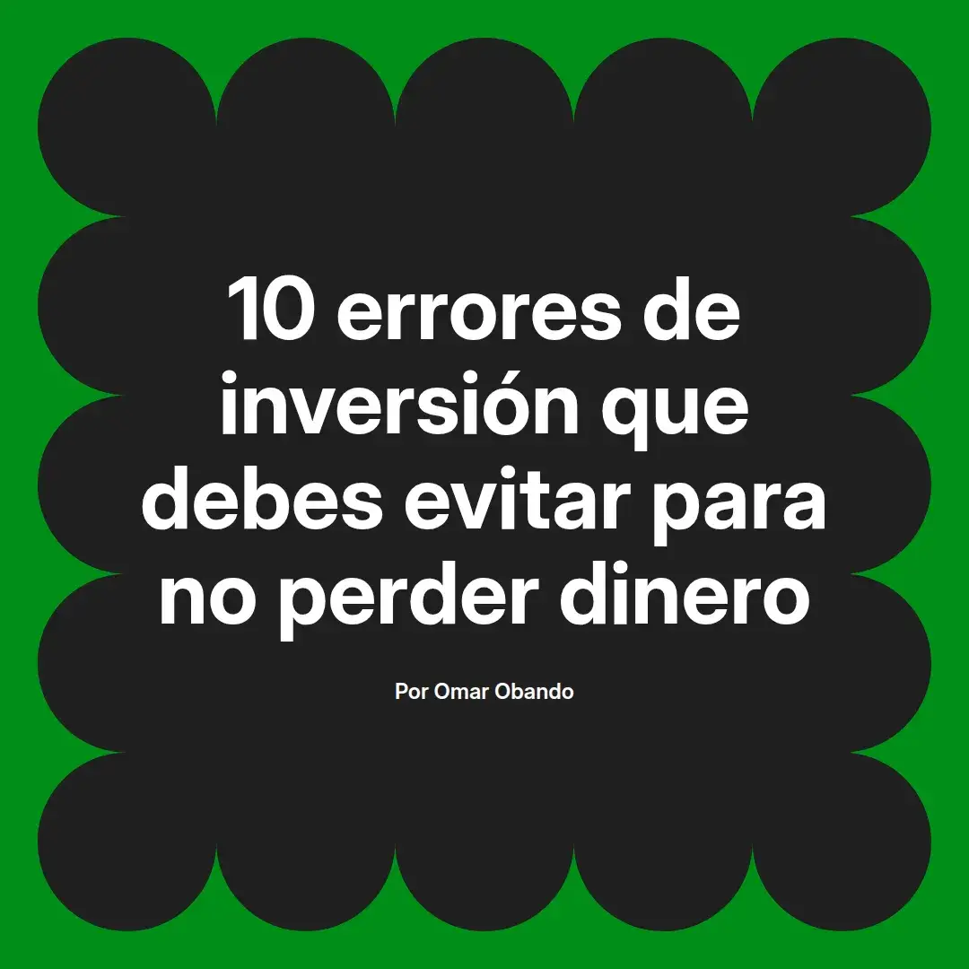 imagen destacada del post con un texto en el centro que dice 10 errores de inversión que debes evitar para no perder dinero y abajo del texto aparece el nombre del autor Omar Obando