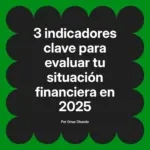 3 indicadores clave para evaluar tu situación financiera en 2025